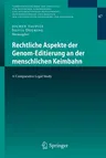 Rechtliche Aspekte Der Genom-Editierung an Der Menschlichen Keimbahn: A Comparative Legal Study (1. Aufl. 2020)