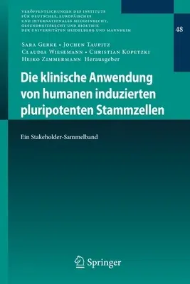 Die Klinische Anwendung Von Humanen Induzierten Pluripotenten Stammzellen: Ein Stakeholder-Sammelband (1. Aufl. 2020)