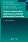 Die Klinische Anwendung Von Humanen Induzierten Pluripotenten Stammzellen: Ein Stakeholder-Sammelband (1. Aufl. 2020)