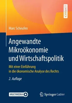 Angewandte Mikroökonomie Und Wirtschaftspolitik: Mit Einer Einführung in Die Ökonomische Analyse Des Rechts (2., Uberarbeitete Und Erweiterte Aufl. 20