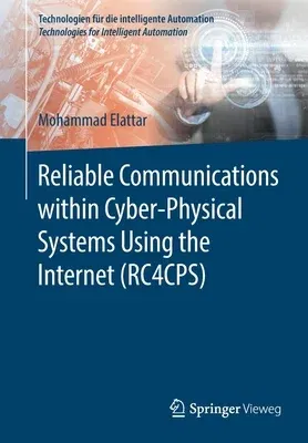 Reliable Communications Within Cyber-Physical Systems Using the Internet (Rc4cps) (2020)