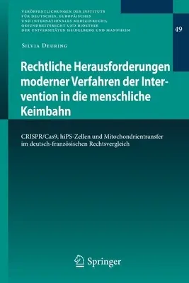 Rechtliche Herausforderungen Moderner Verfahren Der Intervention in Die Menschliche Keimbahn: Crispr/Cas9, Hips-Zellen Und Mitochondrientransfer Im De