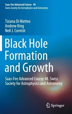 Black Hole Formation and Growth: Saas-Fee Advanced Course 48. Swiss Society for Astrophysics and Astronomy (2019)