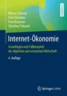 Internet-Ökonomie: Grundlagen Und Fallbeispiele Der Digitalen Und Vernetzten Wirtschaft (4., Aktualisierte U. Uberarbeitete Aufl. 2019)