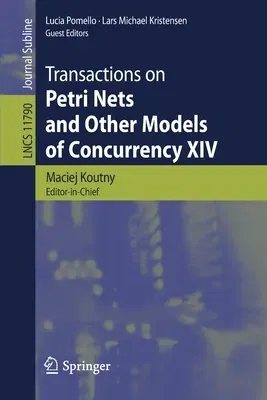 Transactions on Petri Nets and Other Models of Concurrency XIV (2019)