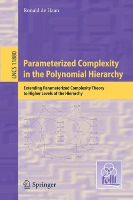 Parameterized Complexity in the Polynomial Hierarchy: Extending Parameterized Complexity Theory to Higher Levels of the Hierarchy (2019)