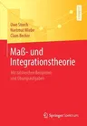 Maß- Und Integrationstheorie: Mit Zahlreichen Beispielen Und Übungsaufgaben (1. Aufl. 2020)