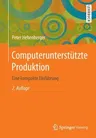 Computerunterstützte Produktion: Eine Kompakte Einführung (2., Erg. U. Aktualisierte Aufl. 2020)