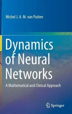 Dynamics of Neural Networks: A Mathematical and Clinical Approach (2020)