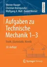 Aufgaben Zu Technische Mechanik 1-3: Statik, Elastostatik, Kinetik (10. Aufl. 2020)