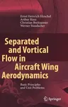 Separated and Vortical Flow in Aircraft Wing Aerodynamics: Basic Principles and Unit Problems (2021)