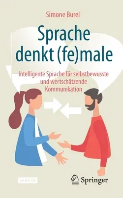 Sprache Denkt (Fe)Male: Intelligente Sprache Für Selbstbewusste Und Wertschätzende Kommunikation (2., Uberarb. U. Akt. Aufl. 2021)