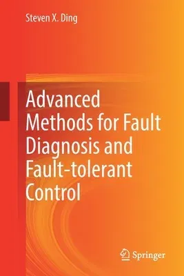 Advanced Methods for Fault Diagnosis and Fault-Tolerant Control (2021)