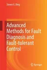 Advanced Methods for Fault Diagnosis and Fault-Tolerant Control (2021)