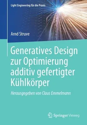 Generatives Design Zur Optimierung Additiv Gefertigter Kühlkörper (1. Aufl. 2021)