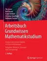 Arbeitsbuch Grundwissen Mathematikstudium - Analysis Und Lineare Algebra Mit Querverbindungen: Aufgaben, Hinweise, Lösungen Und Lösungswege (2. Aufl.