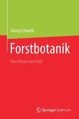 Forstbotanik: Vom Baum Zum Holz (1. Aufl. 2021)