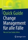 Quick Guide Change Management Für Alle Fälle: Was Uns Case Studies Lehren (1. Aufl. 2021)