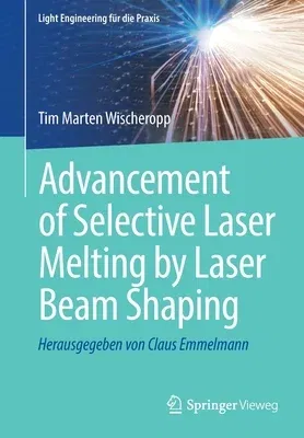 Advancement of Selective Laser Melting by Laser Beam Shaping (2021)