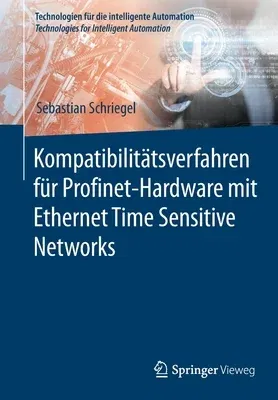 Kompatibilitätsverfahren Für Profinet-Hardware Mit Ethernet Time Sensitive Networks (1. Aufl. 2022)