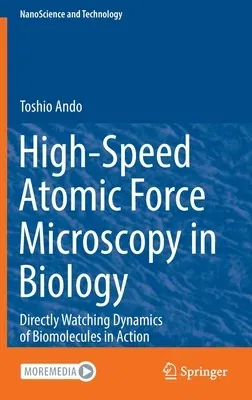 High-Speed Atomic Force Microscopy in Biology: Directly Watching Dynamics of Biomolecules in Action (2022)