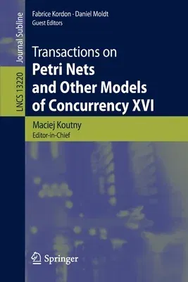 Transactions on Petri Nets and Other Models of Concurrency XVI (2022)