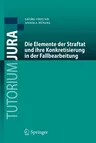 Die Elemente Der Straftat Und Ihre Konkretisierung in Der Fallbearbeitung (1. Aufl. 2022)