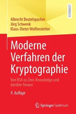 Moderne Verfahren Der Kryptographie: Von Rsa Zu Zero-Knowledge Und Darüber Hinaus (9., Aktual. U. Erw. Aufl. 2022)