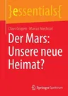 Der Mars: Unsere Neue Heimat? (1. Aufl. 2022)