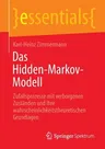 Das Hidden-Markov-Modell: Zufallsprozesse Mit Verborgenen Zuständen Und Ihre Wahrscheinlichkeitstheoretischen Grundlagen (1. Aufl. 2022)