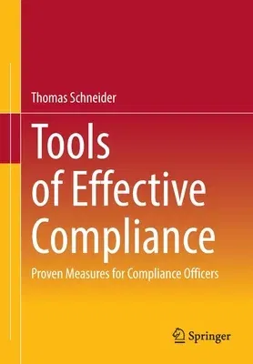 Tools of Effective Compliance: Proven Measures for Compliance Officers (2023)