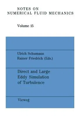 Direct and Large Eddy Simulation of Turbulence: Proceedings of the Euromech Colloquium No. 199, München, Frg, September 30 to October 2, 1985 (1986)