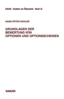 Grundlagen Der Bewertung Von Optionen Und Optionsscheinen: Darstellung Und Anwendung Der Modelle Von Boness, Black-Scholes, Galai-Schneller Und Schulz