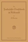 Die Textilindustrie Deutschlands Im Welthandel: Bearbeitet Nach Den Statistischen Unterlagen Der Verschiedenen Staaten Für Die Industrien Der Baumwoll