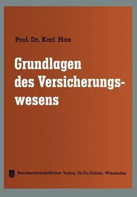 Grundlagen Des Versicherungswesens (Softcover Reprint of the Original 1st 1964)