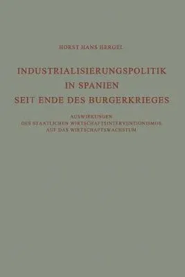 Industrialisierungspolitik in Spanien Seit Ende Des Bürgerkrieges: Auswirkungen Des Staatlichen Wirtschaftsinterventionismus Auf Des Wirtschaftswachst