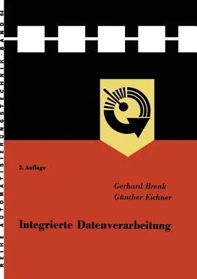 Integrierte Datenverarbeitung: Aufbau Eines Systems Der Datenerfassung Und -Verarbeitung Am Beispiel Eines Metallurgischen Großbetriebes (2. Aufl. 196