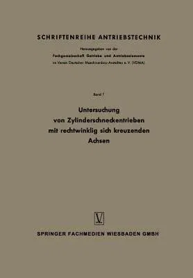 Untersuchung Von Zylinderschneckentrieben Mit Rechtwinklig Sich Kreuzenden Achsen: Bericht 125 Der Forschungsstelle Für Zahnräder Und Getriebebau Tech