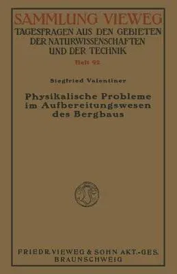 Physikalische Probleme Im Aufbereitungswesen Des Bergbaus (1929)