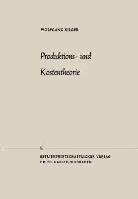 Produktions- Und Kostentheorie (Softcover Reprint of the Original 1st 1958)