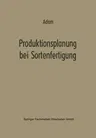 Produktionsplanung Bei Sortenfertigung (Softcover Reprint of the Original 1st 1969)