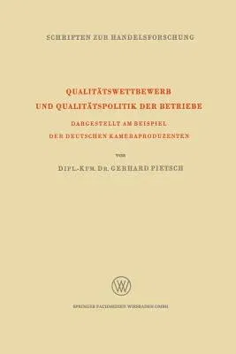 Qualitätswettbewerb Und Qualitätspolitik Der Betriebe: Dargestellt Am Beispiel Der Deutschen Kameraproduzenten (1968)