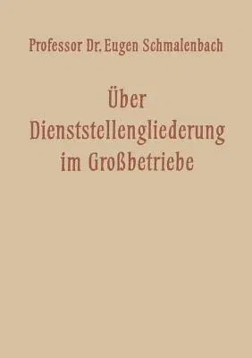 Über Dienststellengliederung Im Grossbetriebe (Softcover Reprint of the Original 1st 1959)