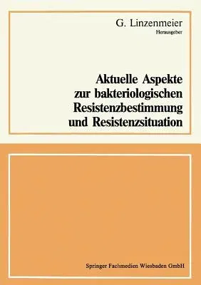 Aktuelle Aspekte Zur Bakteriologischen Resistenzbestimmung Und Resistenzsituation (1982)