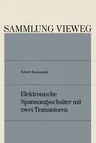 Elektronische Spannungsschalter Mit Zwei Transistoren (Softcover Reprint of the Original 1st 1970)