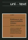 Einführung in Das Wissenschaftliche Arbeiten: Bibliographie -- Dokumentation -- Manuskript (1972)