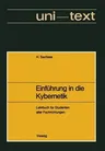 Einführung in Die Kybernetik: Unter Besonderer Berücksichtigung Von Technischen Und Biologischen Wirkungsgefügen. Lehrbuch Für Studenten Aller Fachr