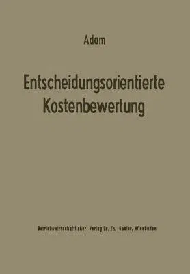 Entscheidungsorientierte Kostenbewertung (Softcover Reprint of the Original 1st 1970)