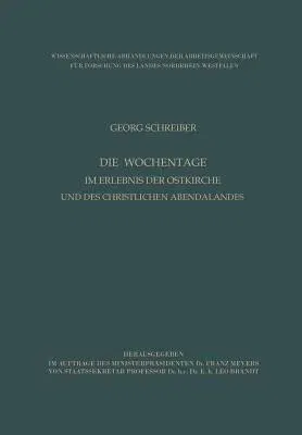 Die Wochentage Im Erlebnis Der Ostkirche Und Des Christlichen Abendlandes (Softcover Reprint of the Original 1st 1959)