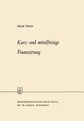 Kurz- Und Mittelfristige Finanzierung (1958)